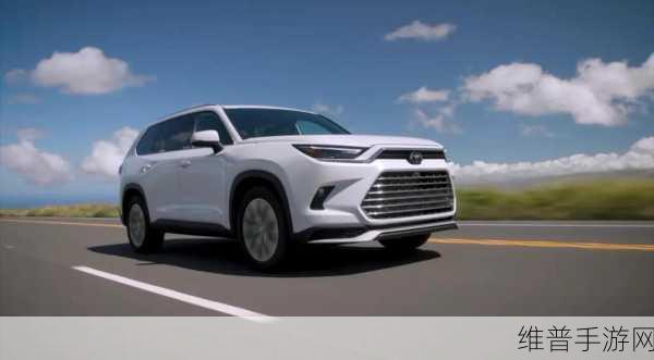 丰田新款Grand Highlander海外上市，手游玩家如何驾驭这款跨界SUV？