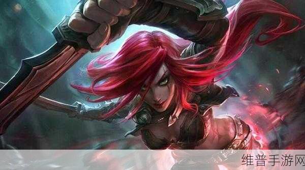LOL手游卡特琳娜连招技巧深度教学攻略
