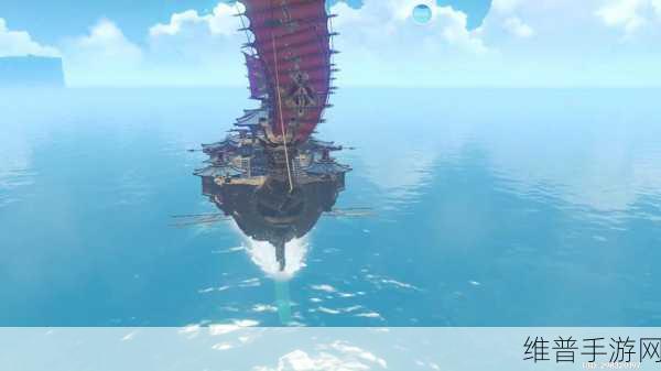 原神开船出海全攻略，探索提瓦特海域的无限可能